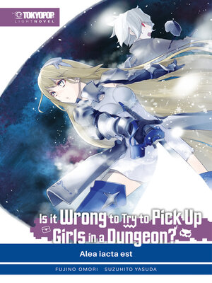 cover image of Is It Wrong to Try to Pick Up Girls in a Dungeon? – Light Novel, Band 03
